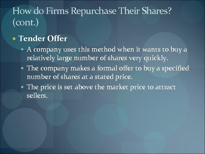 How do Firms Repurchase Their Shares? (cont. ) Tender Offer A company uses this