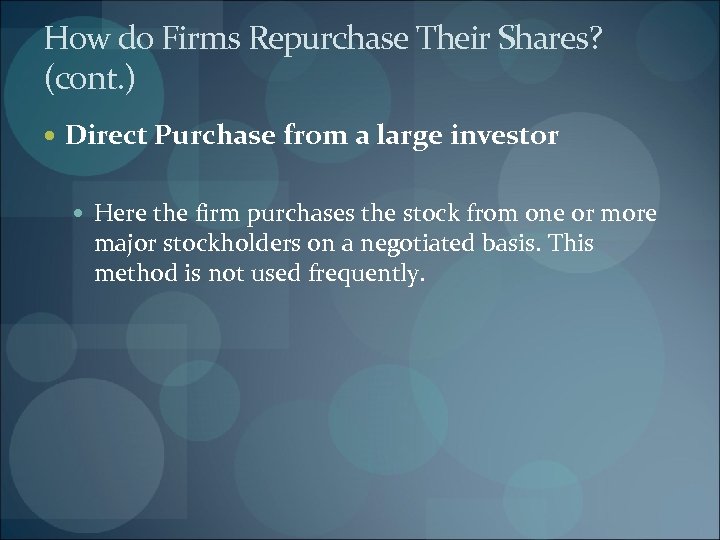 How do Firms Repurchase Their Shares? (cont. ) Direct Purchase from a large investor