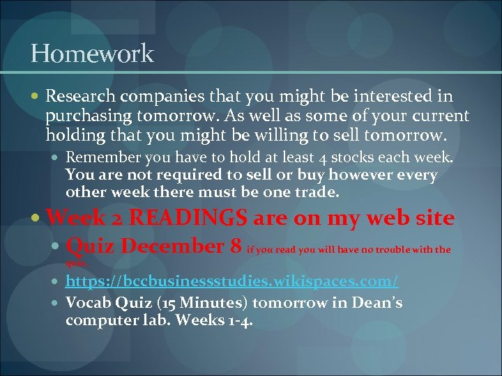 Homework Research companies that you might be interested in purchasing tomorrow. As well as