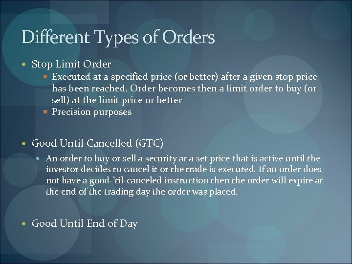 Different Types of Orders Stop Limit Order Executed at a specified price (or better)