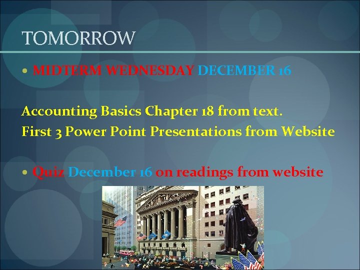 TOMORROW MIDTERM WEDNESDAY DECEMBER 16 Accounting Basics Chapter 18 from text. First 3 Power
