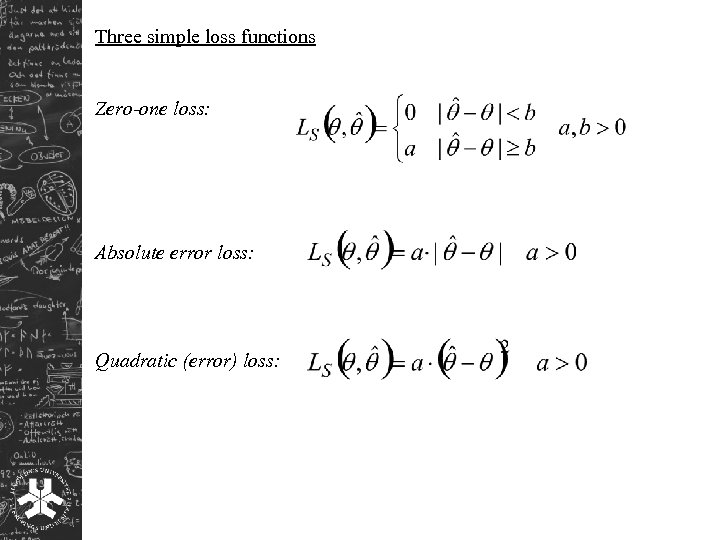 Three simple loss functions Zero-one loss: Absolute error loss: Quadratic (error) loss: 