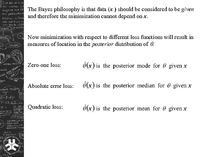 The Bayes philosophy is that data (x ) should be considered to be given