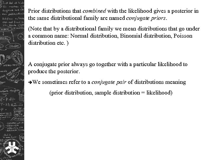 Prior distributions that combined with the likelihood gives a posterior in the same distributional