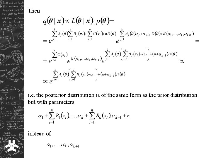 Then i. e. the posterior distribution is of the same form as the prior
