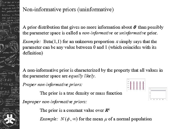 Non-informative priors (uninformative) A prior distribution that gives no more information about than possibly