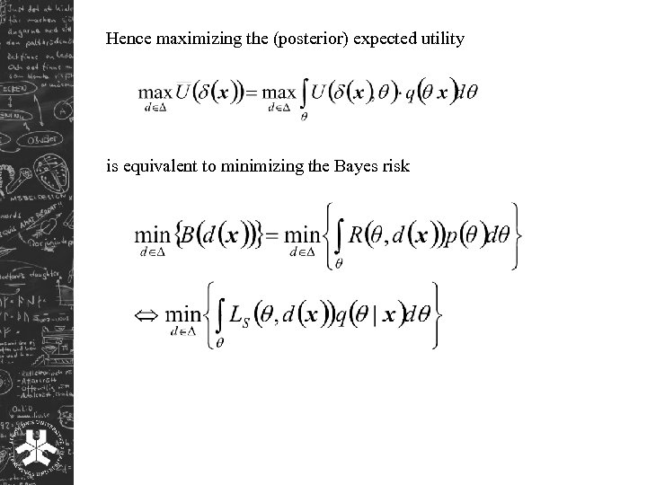 Hence maximizing the (posterior) expected utility is equivalent to minimizing the Bayes risk 