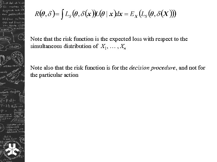 Note that the risk function is the expected loss with respect to the simultaneous