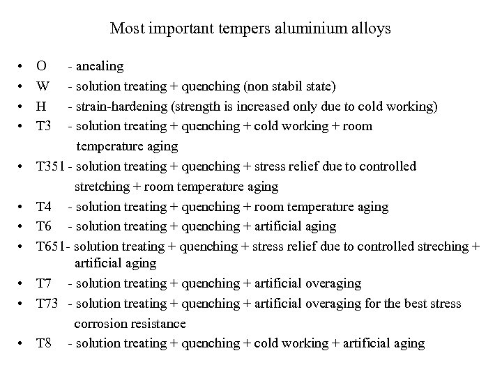 Most important tempers aluminium alloys • • • O W H T 3 -
