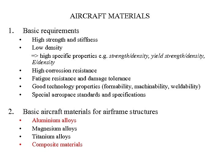AIRCRAFT MATERIALS 1. Basic requirements • • • 2. High strength and stiffness Low