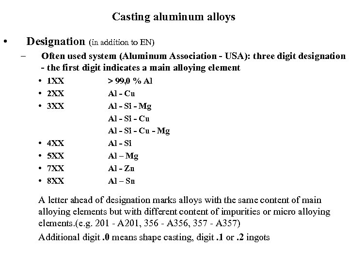 Casting aluminum alloys • Designation (in addition to EN) – Often used system (Aluminum