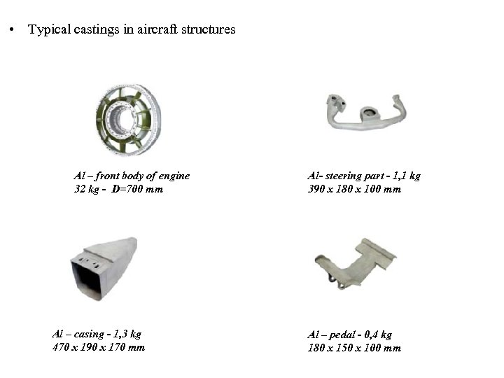  • Typical castings in aircraft structures Al – front body of engine 32