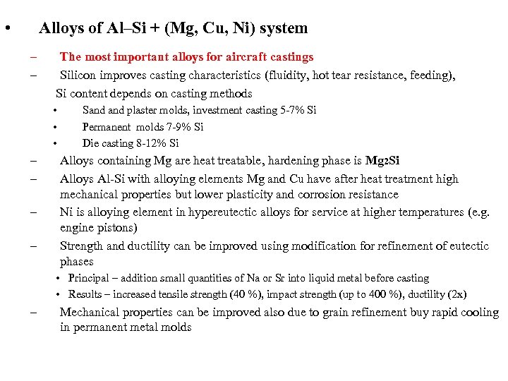  • Alloys of Al–Si + (Mg, Cu, Ni) system – – The most