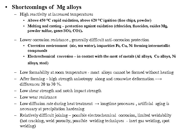  • Shortcomings of Mg alloys – High reactivity at increased temperatures • Above