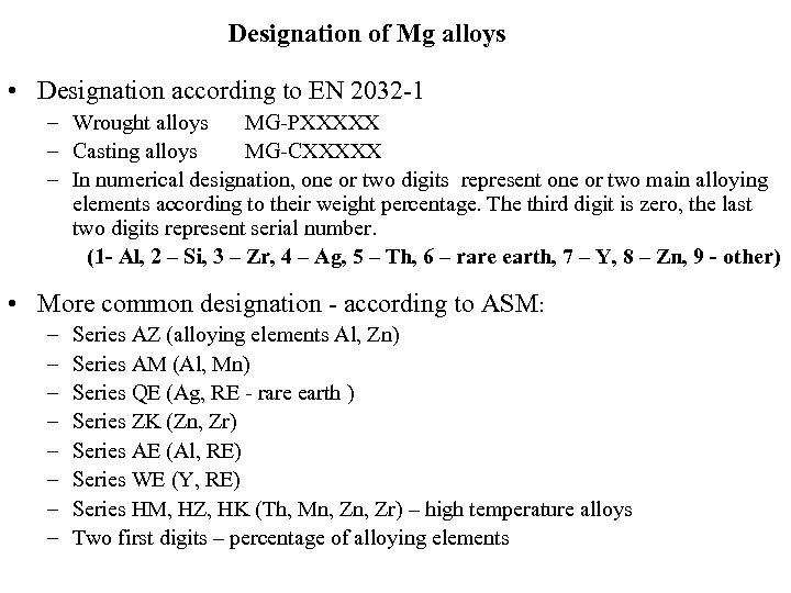 Designation of Mg alloys • Designation according to EN 2032 -1 – Wrought alloys