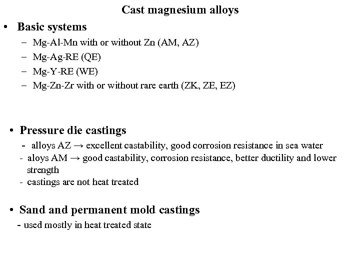 Cast magnesium alloys • Basic systems – – Mg-Al-Mn with or without Zn (AM,