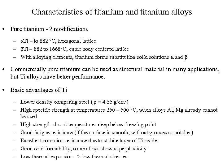 Characteristics of titanium and titanium alloys • Pure titanium - 2 modifications – αTi