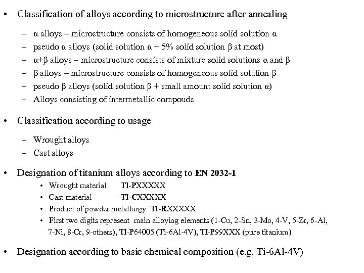  • Classification of alloys according to microstructure after annealing – – – α