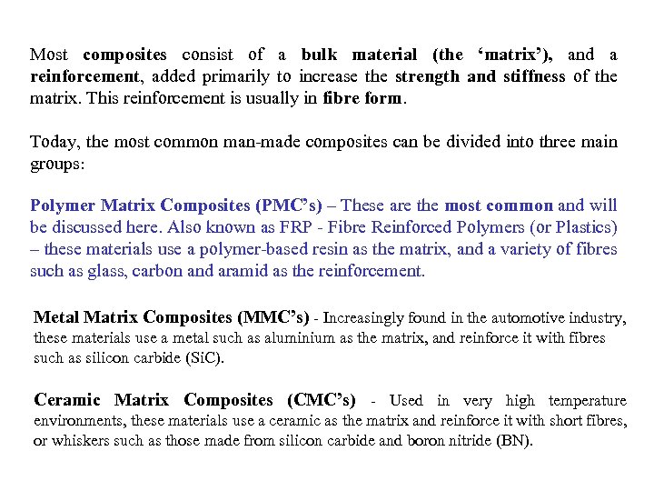 Most composites consist of a bulk material (the ‘matrix’), and a reinforcement, added primarily