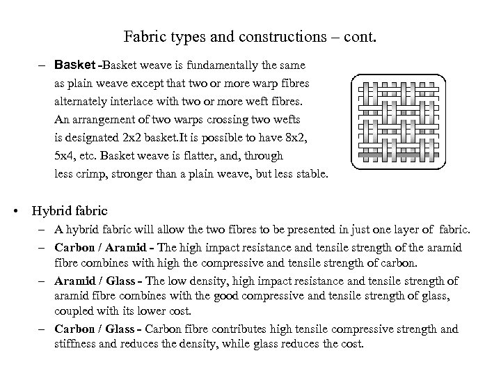 Fabric types and constructions – cont. – Basket -Basket weave is fundamentally the same
