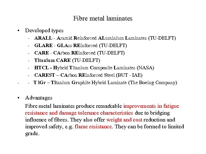 Fibre metal laminates • Developed types - - ARALL - Aramid Reinforced ALuminium Laminates
