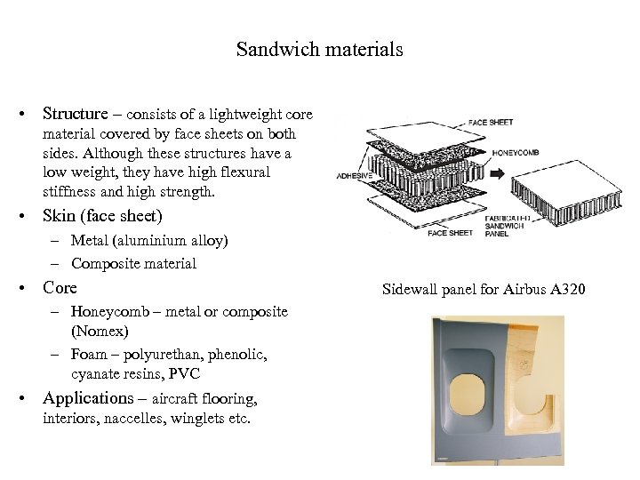 Sandwich materials • Structure – consists of a lightweight core material covered by face