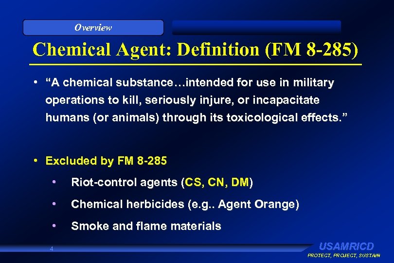 Overview Chemical Agent: Definition (FM 8 -285) • “A chemical substance…intended for use in