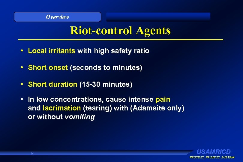 Overview Riot-control Agents • Local irritants with high safety ratio • Short onset (seconds