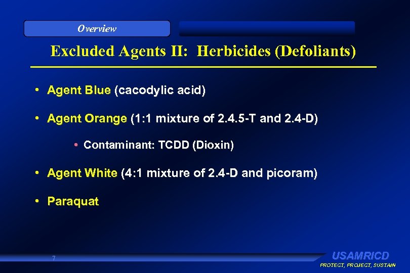 Overview Excluded Agents II: Herbicides (Defoliants) • Agent Blue (cacodylic acid) • Agent Orange