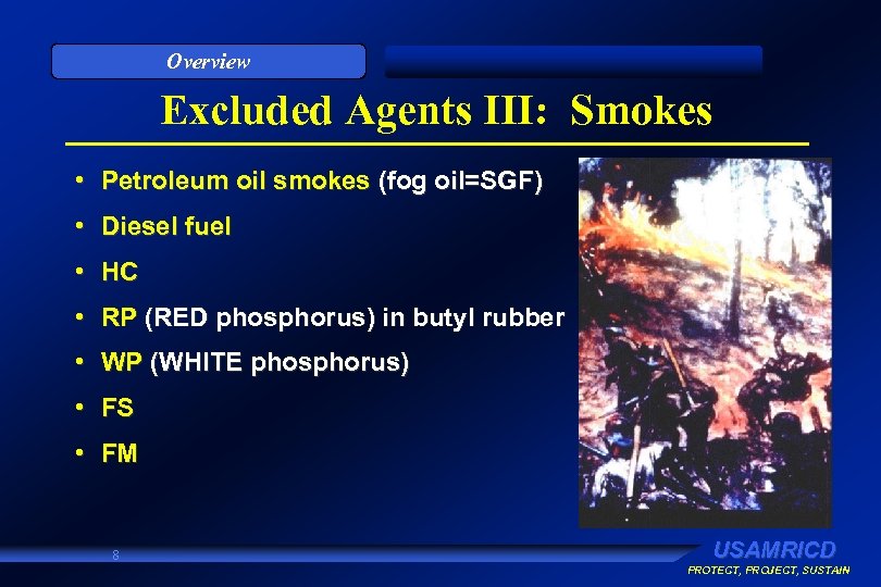 Overview Excluded Agents III: Smokes • Petroleum oil smokes (fog oil=SGF) • Diesel fuel