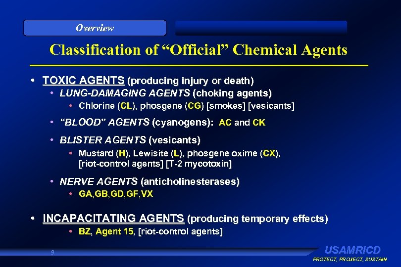 Overview Classification of “Official” Chemical Agents • TOXIC AGENTS (producing injury or death) •