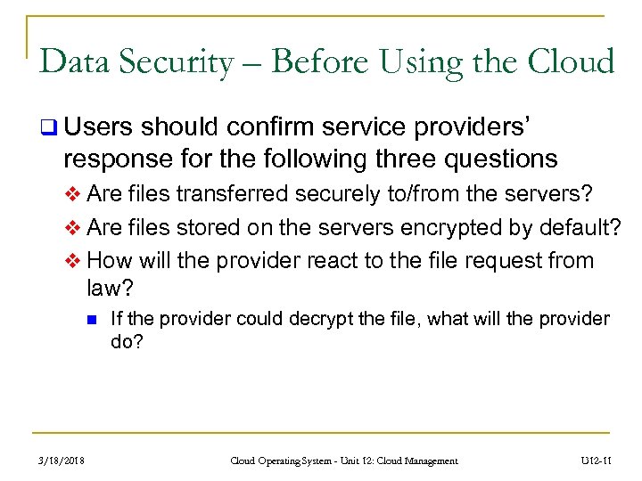 Data Security – Before Using the Cloud q Users should confirm service providers’ response