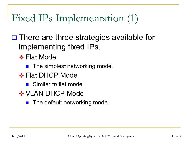 Fixed IPs Implementation (1) q There are three strategies available for implementing fixed IPs.