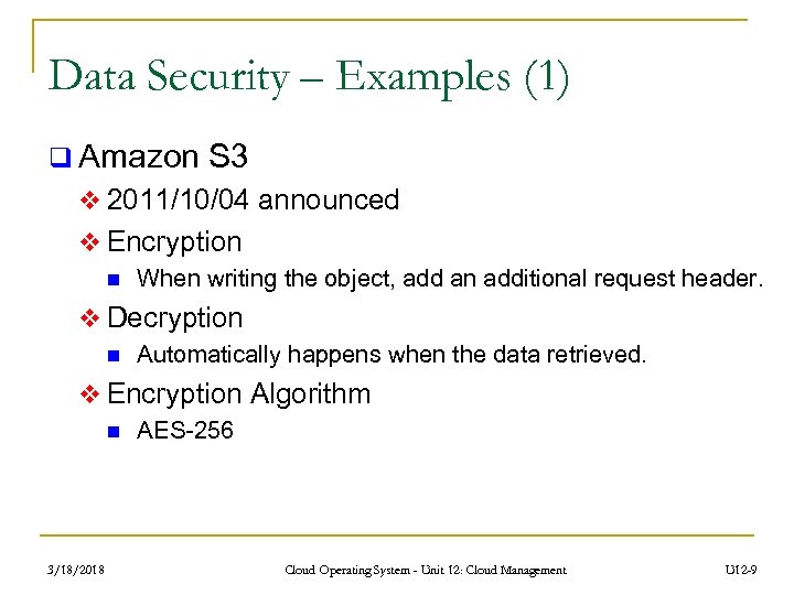 Data Security – Examples (1) q Amazon S 3 v 2011/10/04 announced v Encryption