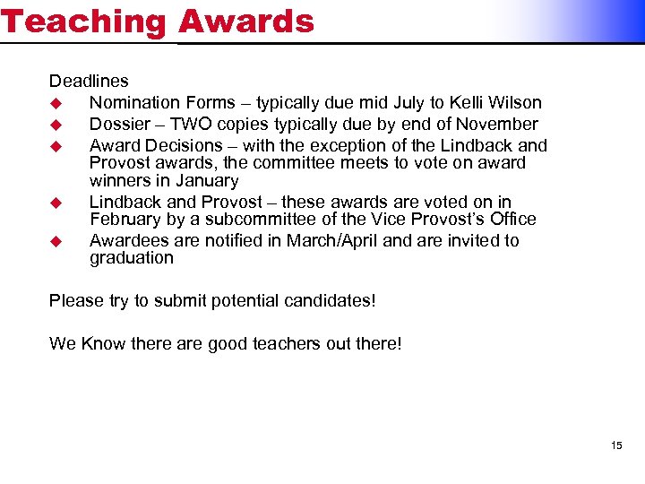 Teaching Awards Deadlines u Nomination Forms – typically due mid July to Kelli Wilson