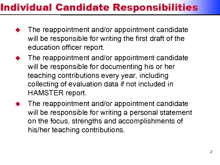 Individual Candidate Responsibilities u u u The reappointment and/or appointment candidate will be responsible