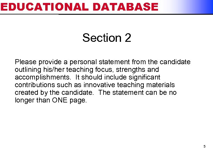 EDUCATIONAL DATABASE Section 2 Please provide a personal statement from the candidate outlining his/her