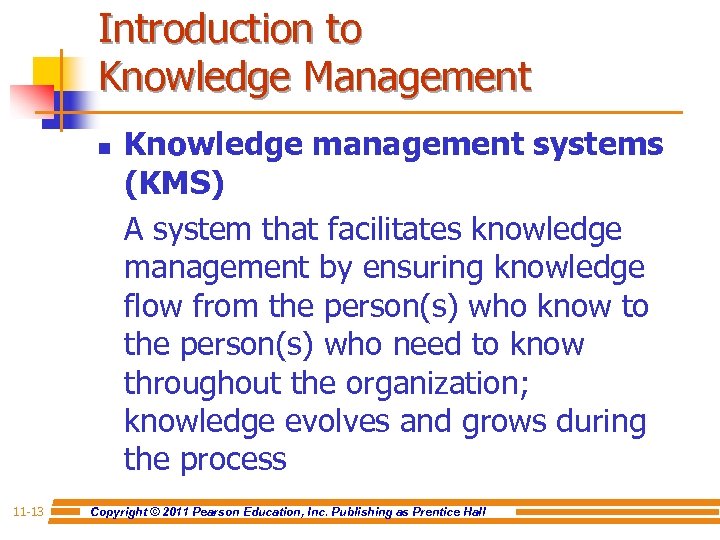 Introduction to Knowledge Management n 11 -13 Knowledge management systems (KMS) A system that