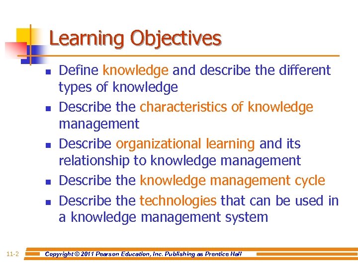 Learning Objectives n n n 11 -2 Define knowledge and describe the different types