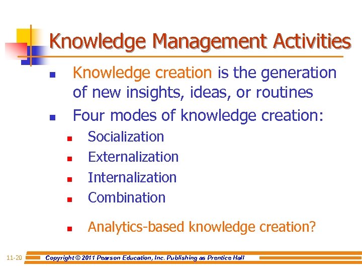 Knowledge Management Activities Knowledge creation is the generation of new insights, ideas, or routines