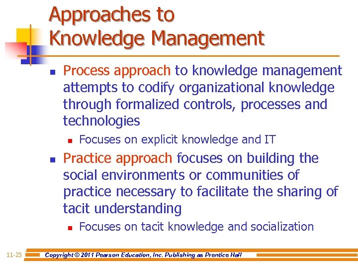 Approaches to Knowledge Management n Process approach to knowledge management attempts to codify organizational
