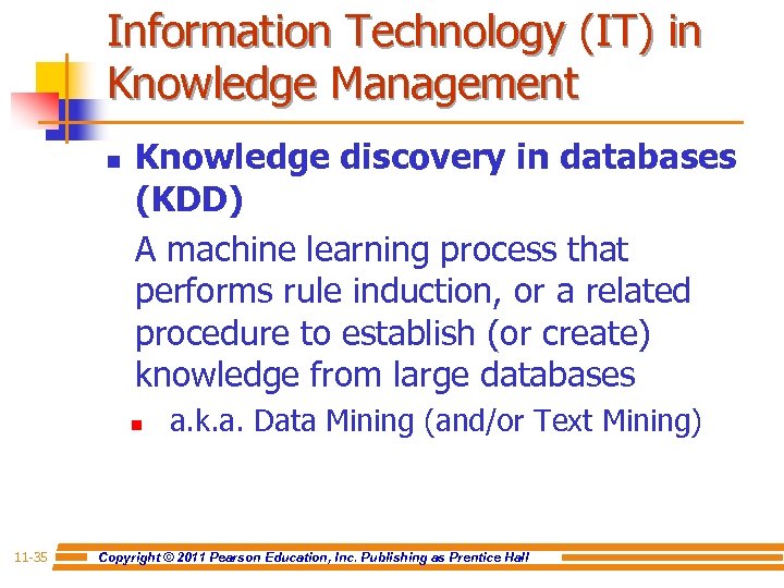 Information Technology (IT) in Knowledge Management n Knowledge discovery in databases (KDD) A machine