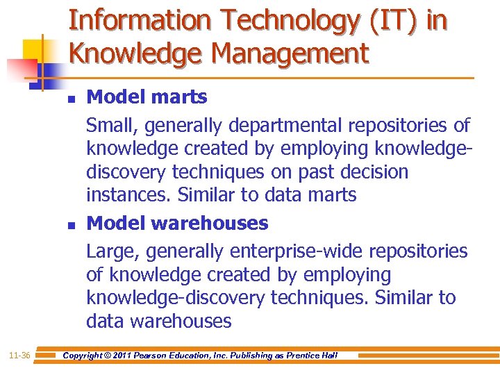 Information Technology (IT) in Knowledge Management Model marts Small, generally departmental repositories of knowledge