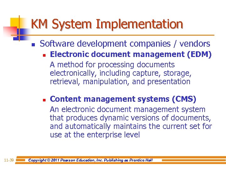 KM System Implementation n Software development companies / vendors n n 11 -39 Electronic
