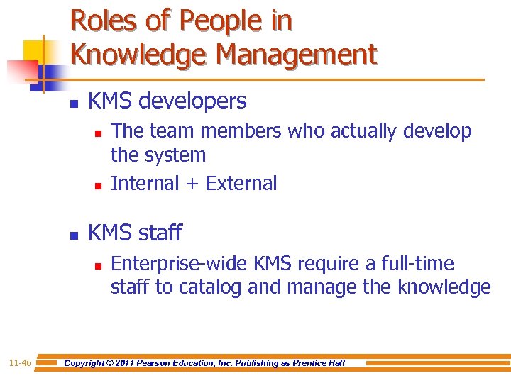 Roles of People in Knowledge Management n KMS developers n n n KMS staff