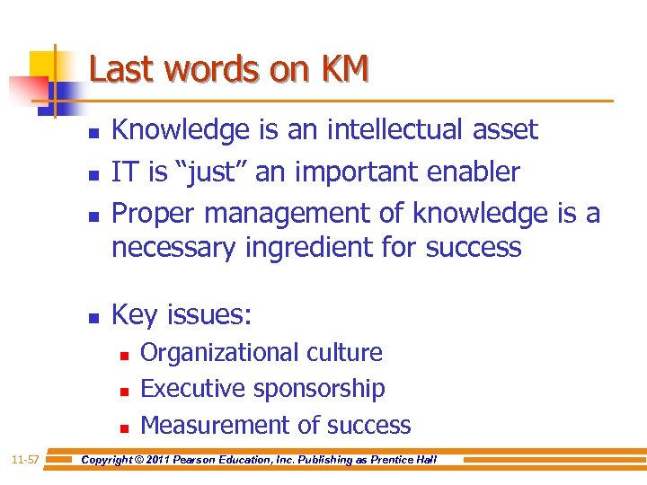 Last words on KM n n Knowledge is an intellectual asset IT is “just”