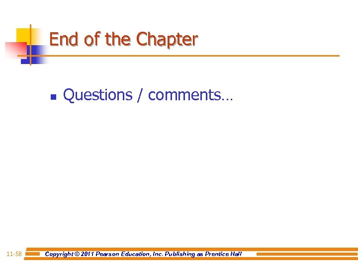 End of the Chapter n 11 -58 Questions / comments… Copyright © 2011 Pearson