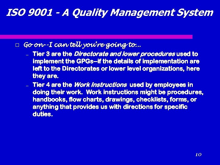 ISO 9001 - A Quality Management System Go on--I can tell you’re going to.