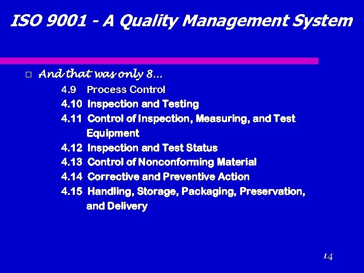 ISO 9001 - A Quality Management System And that was only 8… 4. 9