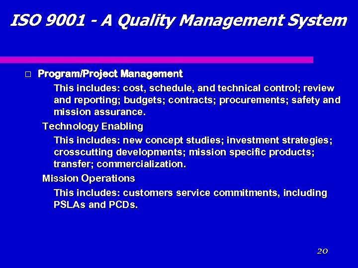 ISO 9001 - A Quality Management System Program/Project Management This includes: cost, schedule, and